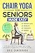 CHAIR YOGA FOR SENIORS MADE EASY by Eric Santagada