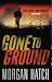 Gone to Ground by Morgan  Hatch