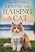 THE ULTIMATE GUIDE TO LOVING AND RAISING A CAT by LBDEV PUBLISHING ENTERPRISES