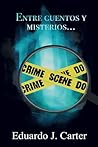 Entre cuentos y misterios... by Eduardo J. Carter