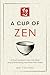 A Cup of Zen: 21 Short Stories to Calm the Mind, Stop Overthinking, and Find Inner Peace - Includes Reflections for Beginners (The Zen Storyteller)