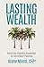 Lasting Wealth: Mastering E...