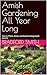 Amish Gardening All Year Long: How to Thrive, Strive, and Survive Using Amish Secrets (The Ultimate Home Cooking Series)