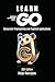 LEARN GO: Concurrent Programming and Practical Applications (Quick Learn Series)
