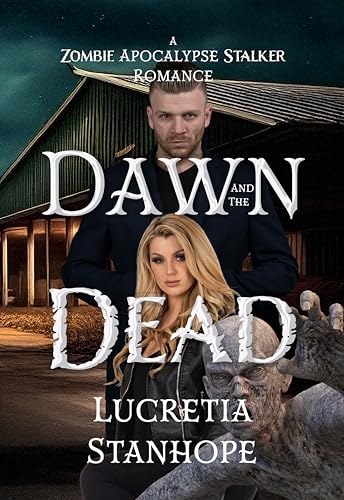 Dawn and the Dead: A Zombie Apocalypse Stalker Romance (Kindle Edition)