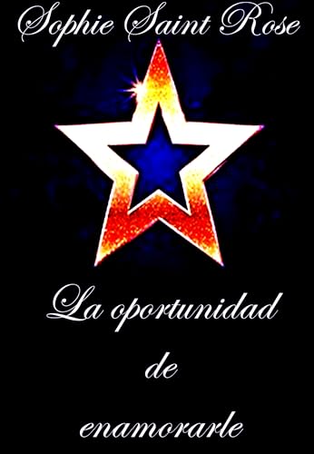 La oportunidad de enamorarle (Spanish Edition)