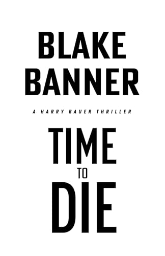 Time to Die (Harry Bauer Book 22)
