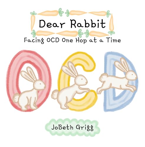 Dear Rabbit: Facing OCD One Hop at a Time (Kindle Edition)