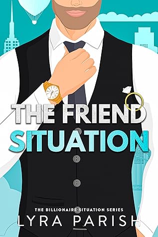 The Friend Situation (Billionaire Situation, #2)