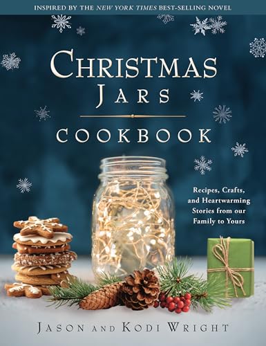 The Christmas Jars Cookbook: Recipes, Crafts, and Heartwarming Stories from Our Family to Yours (Hardcover)