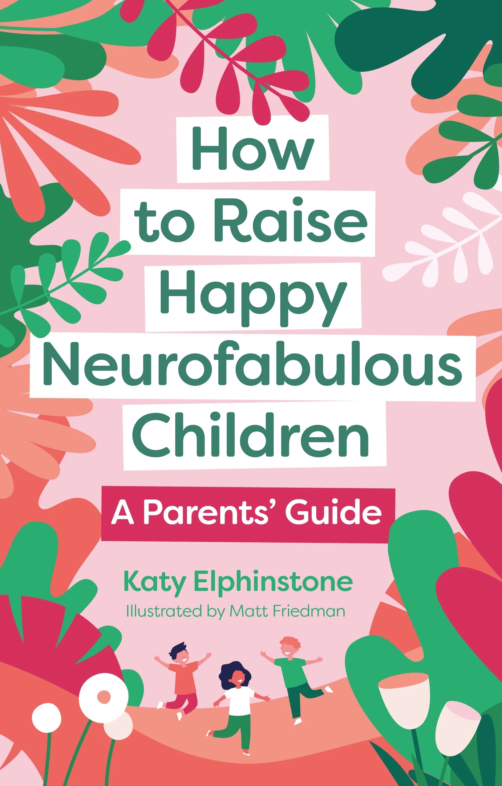 How to Raise Happy Neurofabulous Children: A Parents' Guide