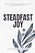 Steadfast Joy: Practical St...