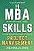 MBA SKILLS - Project Management: An indispensable series for professionals and students (quick read book) - PMP, Gantt, Agile, Scrum, Risk Management, Leadership.