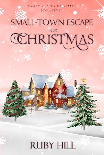 Small-Town Escape for Christmas (Holly Ridge Christmas #7)