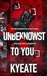 Unbeknownst To You