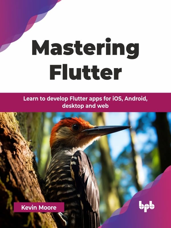 Mastering Flutter: Learn to develop Flutter apps for iOS, Android, desktop and web (English Edition)