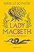 Lady MacBeth: Sarà regina. A qualunque costo