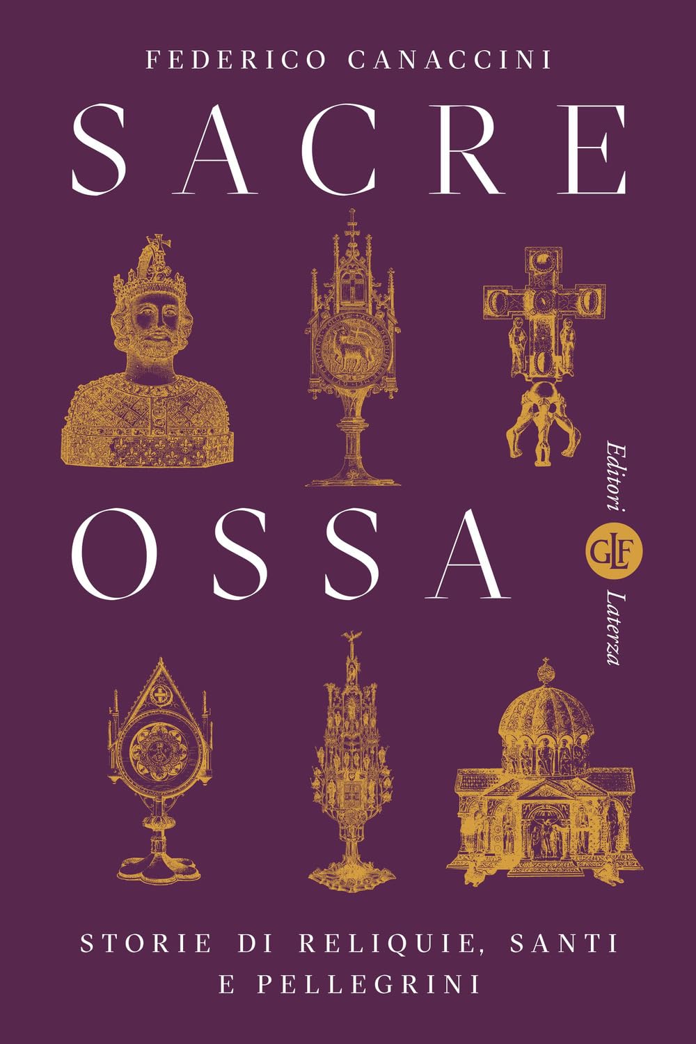Sacre ossa. Storie di reliquie, santi e pellegrini (Paperback)