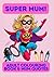 Super Mum!: Colouring Book ...