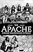 The Apache: A History from Beginning to Present (Native American History)
