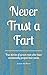 Never Trust a Fart: True stories of grown men who have accidentally pooped their pants