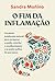O fim da inflamação: Um plano totalmente natural para recuperar a saúde, retardar o envelhecimento e se sentir melhor do que nunca