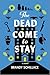 The Dead Come to Stay (Netherleigh Mystery #2)