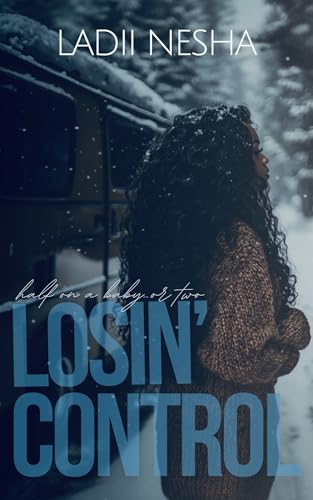 Losin Control: Half on a baby or two (Kindle Edition)