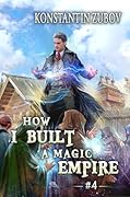 How I Built a Magic Empire (Book 4): A Portal Progression Fantasy Series