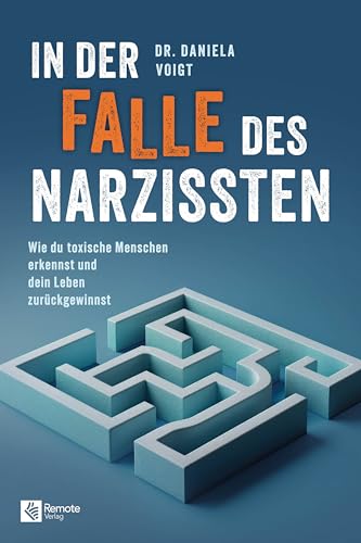 In der Falle des Narzissten: Wie du toxische Menschen erkennst und dein Leben zurückgewinnst (German Edition)