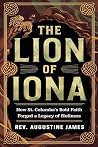 THE LION OF IONA: How St. Columba’s Bold Faith Forged a Legacy of Holiness THE LION OF IONA: How St. Columba’s Bold Faith Forged a Legacy of Holiness