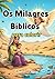 Os Milagres da Bíblia: para...