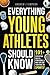 Everything Young Athletes Should Know by Andrew J Simpson