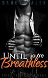 Until You're Breathless (Insatiable Book 1)