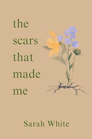 the scars that made me (Paperback)