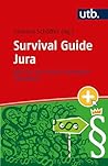 Survival Guide Jura: Wie Du die ersten Semester überlebst (German Edition)
