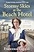 Stormy Skies at the Beach Hotel: A page-turning, emotional WW1 saga (The Beach Hotel Series Book 5)
