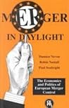 Merger in Daylight: The Economics and Politics of European Merger Control