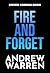 Fire and Forget by Andrew Warren Fire and Forget by Andrew Warren