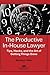 The Productive In-House Lawyer by Sterling L Miller