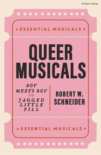 Queer Musicals: Boy Meets Boy to Jagged Little Pill (Essential Musicals)