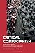 Critical Confucianism: Radi...