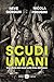 Scudi umani: Una storia dei...