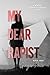 My Dear Rapist by Ginger Price