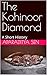 Koh-i-Noor: Mountain Of Light