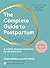 The Complete Guide to Postpartum: A mother-focused companion for life after birth
