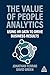 The Value of People Analytics: Using HR Data to Drive Business Results