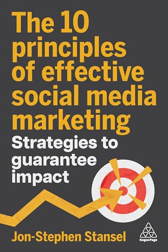 The 10 Principles of Effective Social Media Marketing: Strategies to Guarantee Impact (Kindle Edition)