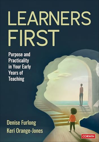 Learners First: Purpose and Practicality in Your Early Years of Teaching (Kindle Edition)