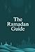 The Ramadan Guide: 100 Esse...
